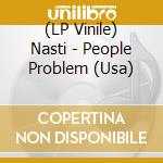 (LP Vinile) Nasti - People Problem (Usa) lp vinile