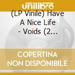 (LP Vinile) Have A Nice Life - Voids (2 Lp) lp vinile