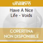 Have A Nice Life - Voids cd musicale