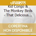 Kid Congo & The Monkey Birds - That Delicious Vice cd