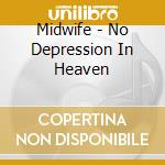 Midwife - No Depression In Heaven cd
