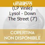 (LP Vinile) Lysol - Down The Street (7') vinile