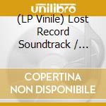 (LP Vinile) Lost Record Soundtrack / Various vinile