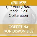 (LP Vinile) Sect Mark - Self Obliteration lp vinile