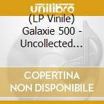 (LP Vinile) Galaxie 500 - Uncollected Noise New York 88-90 (Black) (2 Lp) vinile