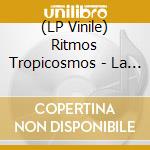(LP Vinile) Ritmos Tropicosmos - La Vida Es Pa' Vivir vinile