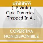 (LP Vinile) Citric Dummies - Trapped In A Parking Garage (7') vinile