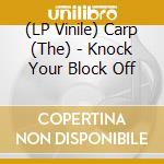 (LP Vinile) Carp (The) - Knock Your Block Off vinile