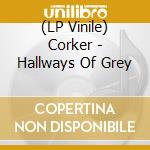 (LP Vinile) Corker - Hallways Of Grey vinile