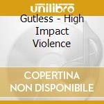 Gutless - High Impact Violence cd