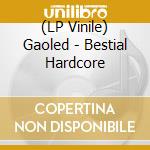 (LP Vinile) Gaoled - Bestial Hardcore vinile