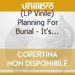 (LP Vinile) Planning For Burial - It's Closeness, It's Easy (Sea Blue Vinyl) vinile