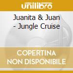 Juanita & Juan - Jungle Cruise cd