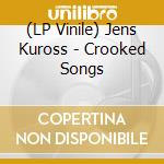(LP Vinile) Jens Kuross - Crooked Songs vinile