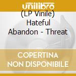 (LP Vinile) Hateful Abandon - Threat vinile