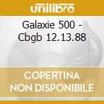Galaxie 500 - Cbgb 12.13.88 cd