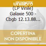(LP Vinile) Galaxie 500 - Cbgb 12.13.88 (Color Vinyl) vinile
