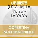 (LP Vinile) Lo Yo Yo - Lo Yo Yo vinile