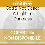 God'S Not Dead: A Light In Darkness cd