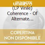 (LP Vinile) Coherence - Of Alternate Spaces vinile