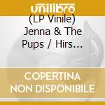 (LP Vinile) Jenna & The Pups / Hirs Collective - Split vinile