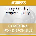Empty Country - Empty Country cd