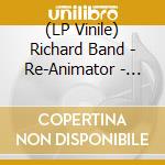 (LP Vinile) Richard Band - Re-Animator - O.S.T. vinile