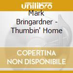 Mark Bringardner - Thumbin' Home cd