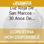 Luz Roja De San Marcos - 30 Anos De Exitos cd
