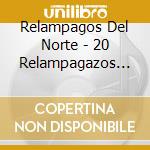 Relampagos Del Norte - 20 Relampagazos Nortenos cd
