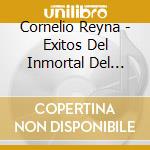 Cornelio Reyna - Exitos Del Inmortal Del Norte cd