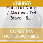 Mafia Del Norte / Alacranes Del Bravo - & Siguen Los Corridos Del Contrabando cd