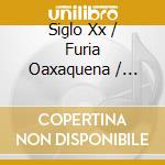 Siglo Xx / Furia Oaxaquena / Organizacion Indu - Chilenas Mix cd
