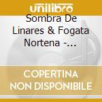 Sombra De Linares & Fogata Nortena - Generales Del Corrido cd