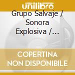 Grupo Salvaje / Sonora Explosiva / Sonora Milenio - Cumbias De La Raza cd