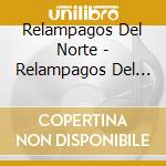 Relampagos Del Norte - Relampagos Del Norte Puros Exitos cd