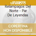 Relampagos Del Norte - Par De Leyendas cd