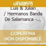 Luis & Julian / Hermanos Banda De Salamanca - 2 Leyendas Nortenas cd musicale