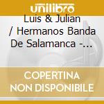 Luis & Julian / Hermanos Banda De Salamanca - 2 Leyendas Nortenas cd