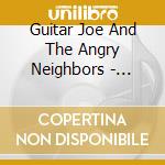 Guitar Joe And The Angry Neighbors - Designated Drunkard cd