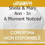 Sheila & Mary Ann - In A Moment Noticed cd