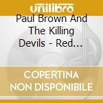 Paul Brown And The Killing Devils - Red Spider