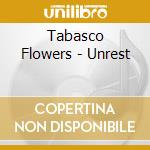 Tabasco Flowers - Unrest cd musicale di Tabasco Flowers
