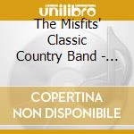 The Misfits' Classic Country Band - Always Welcome At Home cd