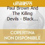 Paul Brown And The Killing Devils - Black Widow Tears