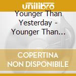 Younger Than Yesterday - Younger Than Yesterday cd