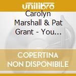 Carolyn Marshall & Pat Grant - You Are All Around Me