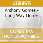 Anthony Gomes - Long Way Home cd
