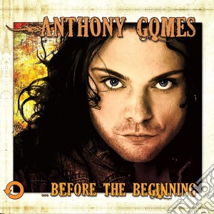 Anthony Gomes - ...Before The Beginning cd musicale