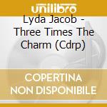 Lyda Jacob - Three Times The Charm (Cdrp) cd